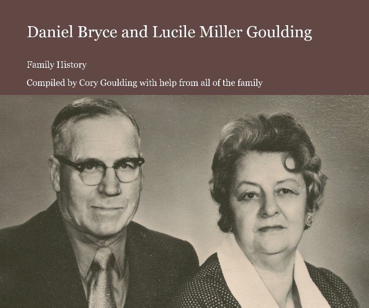 View Daniel Bryce and Lucile Miller Goulding by Cory Goulding