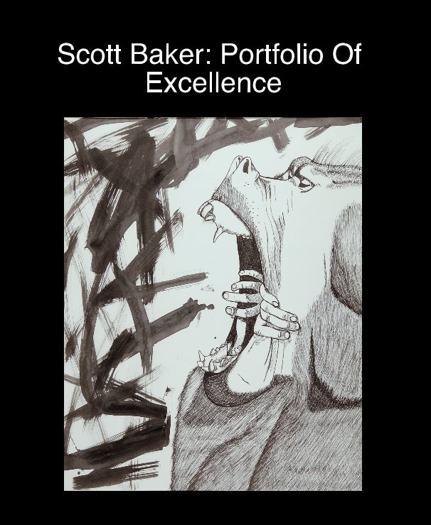 View Scott Baker: Portfolio Of Excellence by Scott Baker