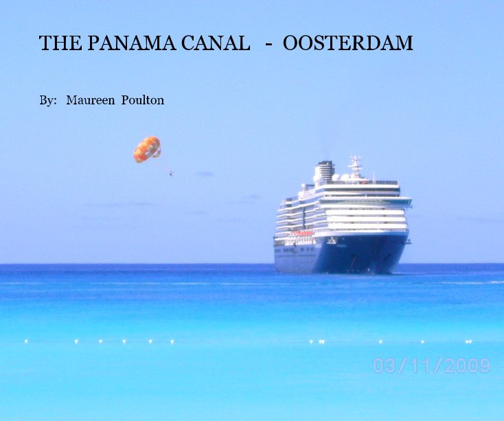 Ver THE PANAMA CANAL - OOSTERDAM por By: Maureen Poulton