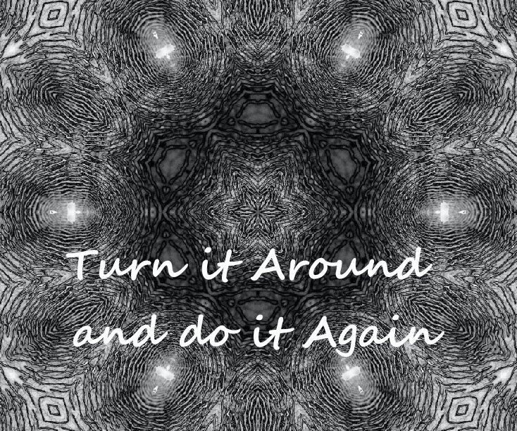 View Turn it Around and do it Again by Rita Ballantyne