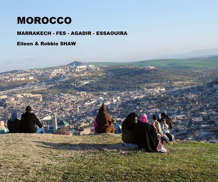 View Morocco by Eileen and Robbie SHAW