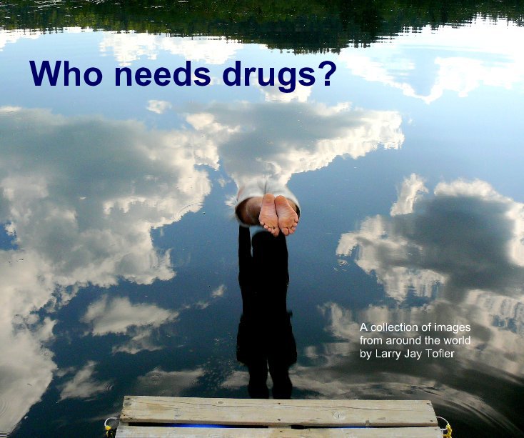 View Who needs drugs? by Larry Jay Tofler