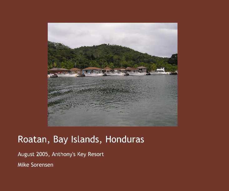 View Roatan, Bay Islands, Honduras by Mike Sorensen