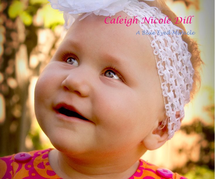 View Caleigh Nicole Dill by Christina Smith