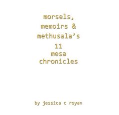 Morsels, Memoirs & Methusala's 11 mesa chronicles book cover