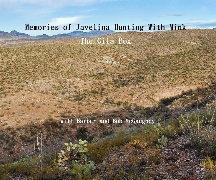 Ver Memories of Javelina Hunting With Mink por Will Barber and Bob McGaughey