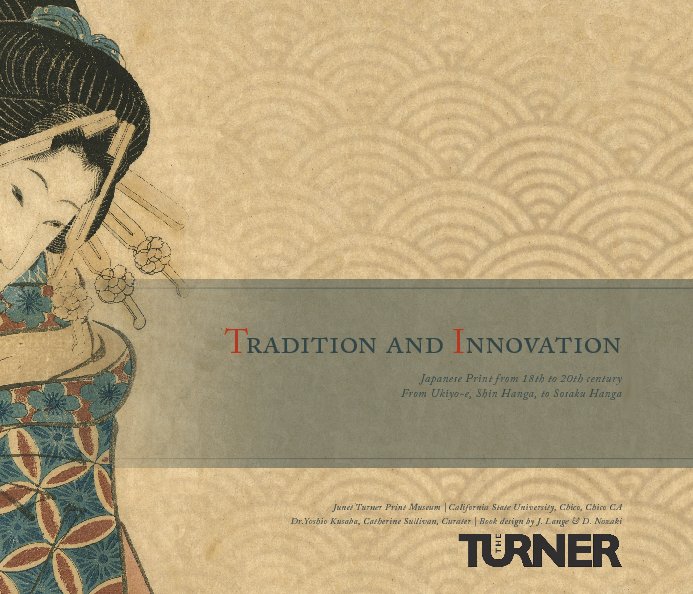 View Tradition and Innovation: Japanese Prints from 18th to 20th Century by Janet Turner Print Museum