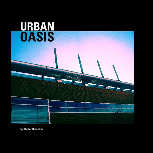 Ver Urban Oasis por Carter Schieffer