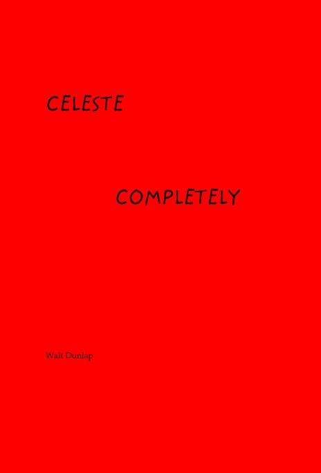 View Celeste Completely by Walt Dunlap