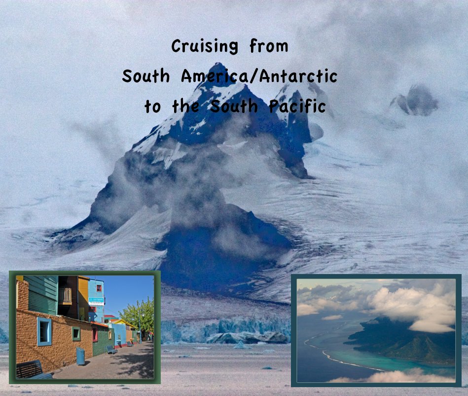 Ver Cruising from South America/Antarctic to the South Pacific por papillon2020