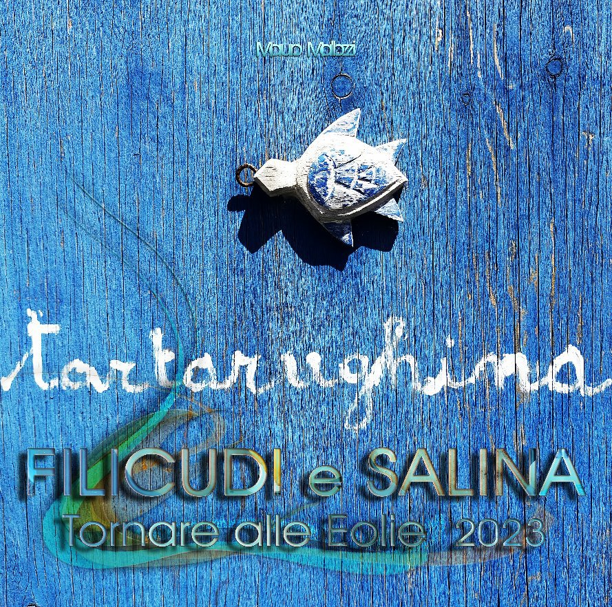 View Tornare alle Eolie 2023 1 Vol.5 Filicudi e Salina by Mauro Mallozzi