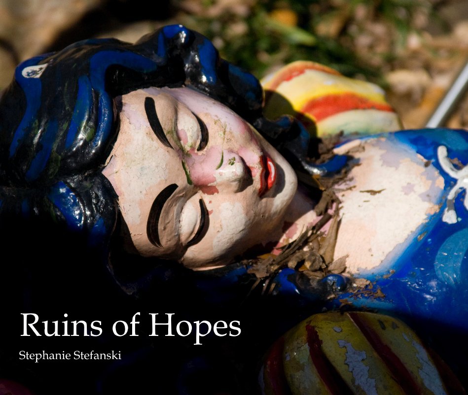 View Ruins of Hopes by Stephanie Stefanski