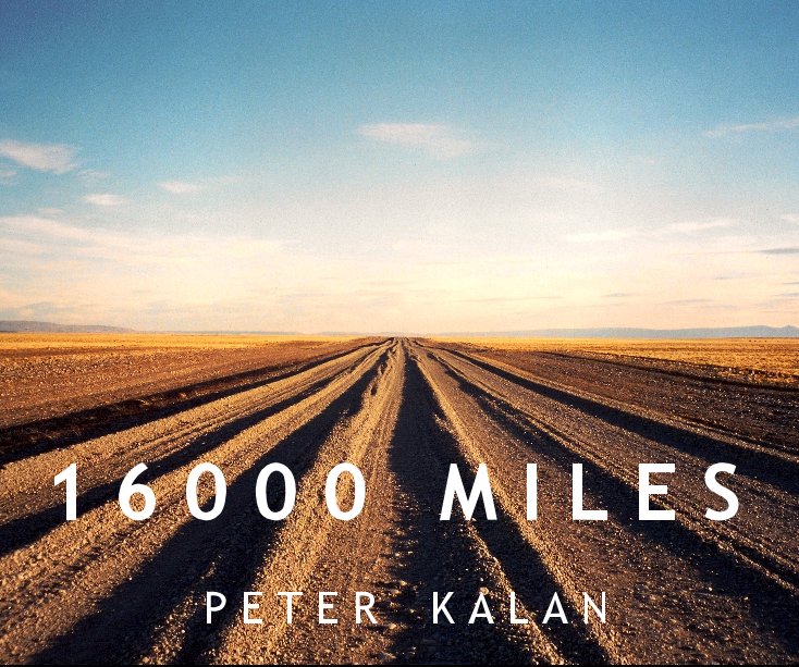 View 16000 Miles by Peter Kalan
