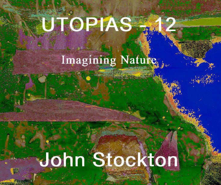View Utopias - 12 by John Stockton