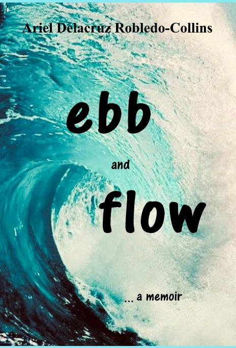 View ebb and flow by Ariel Delacruz Robledo-Collins