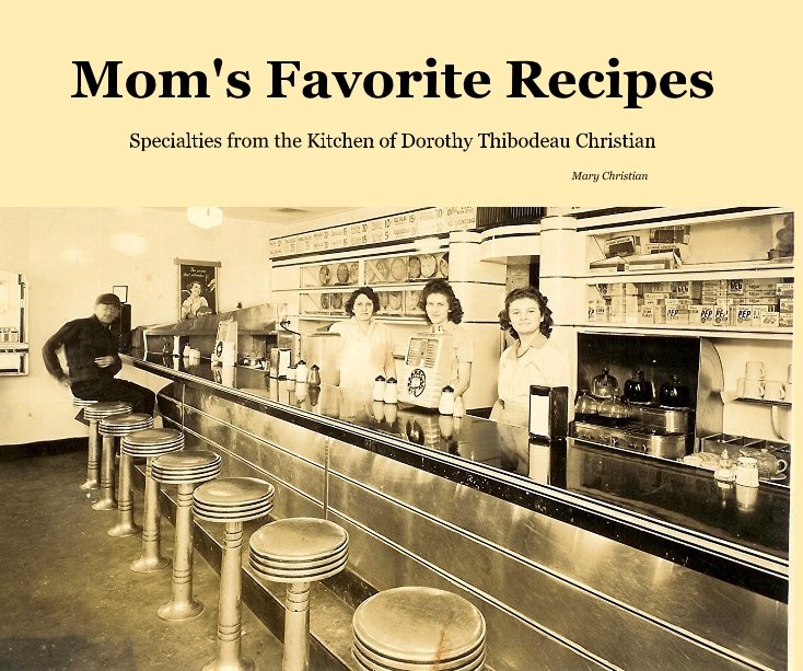 View Mom's Favorite Recipes by Mary Christian