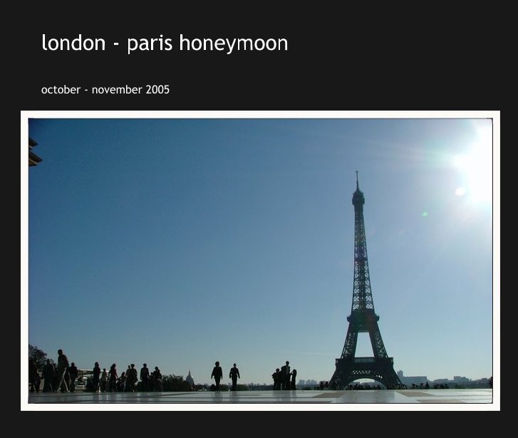 View london - paris honeymoon by october - november 2005