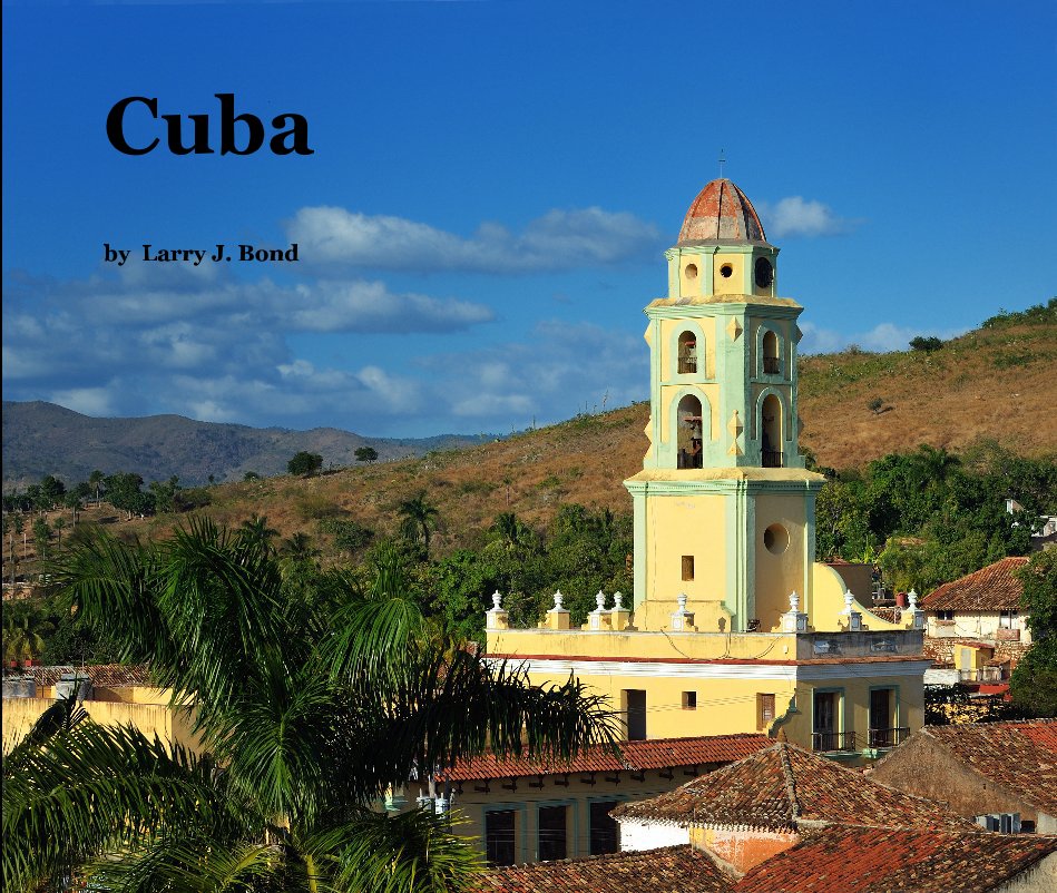View Cuba by Larry J. Bond