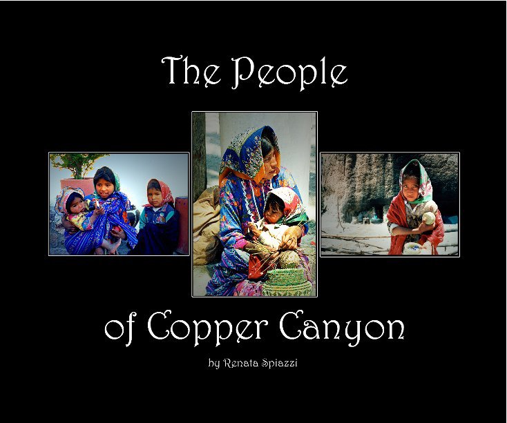 View The People of Copper Canyon by Renata Spiazzi