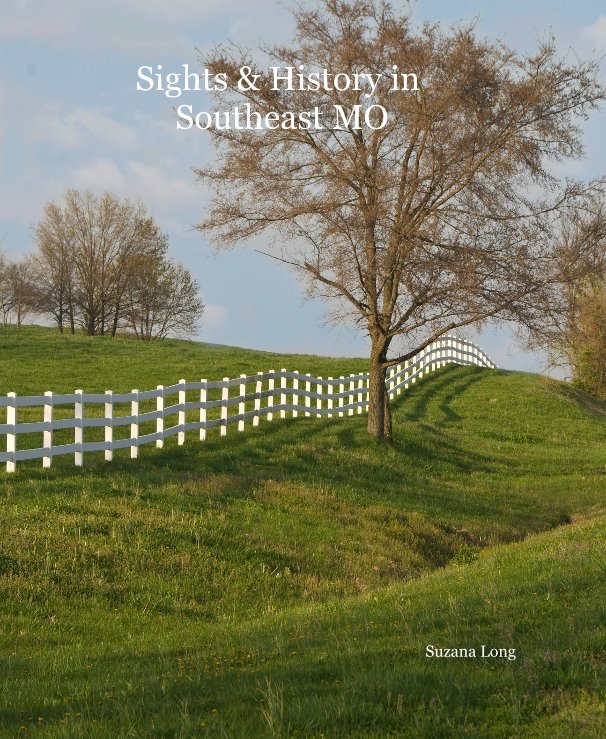View Sights & History in Southeast MO by Suzana Long