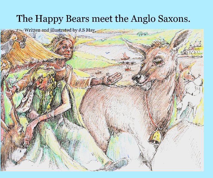 View The Happy Bears meet the Anglo Saxons. by J.S MAY