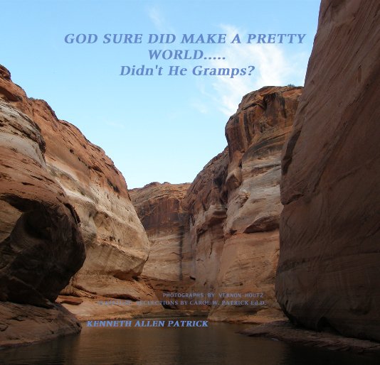 View GOD SURE DID MAKE A PRETTY WORLD..... Didn't He Gramps? by KENNETH ALLEN PATRICK