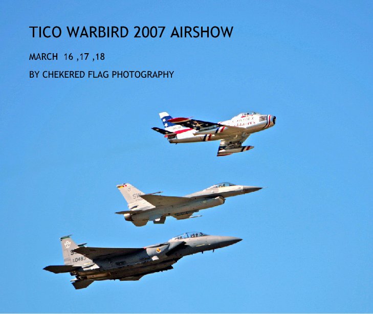 View TICO WARBIRD 2007 AIRSHOW by CHEKERED FLAG PHOTOGRAPHY