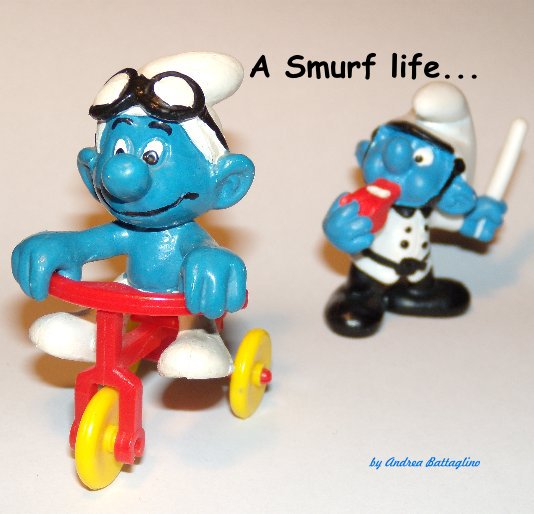 View A Smurf life... by Andrea Battaglino