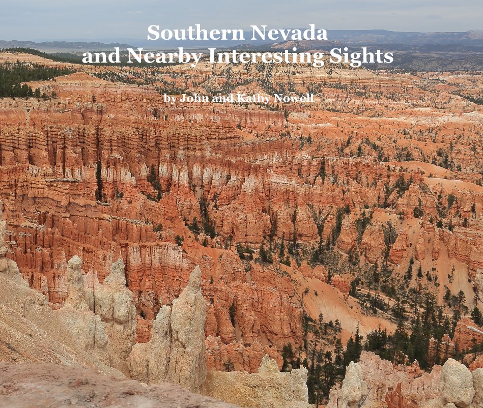 View Southern Nevada and Nearby Interesting Sights by John and Kathy Nowell