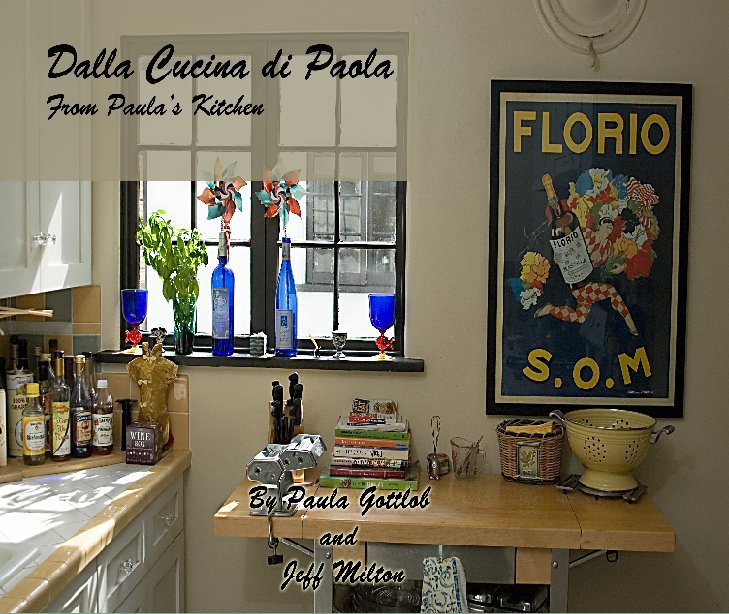 Ver Dalla Cucina di Paola from  Paula's Kitchen por Paula Gottlob and Jeff Milton