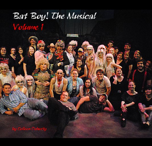 Visualizza Bat Boy! The Musical Volume I di Colleen Doherty