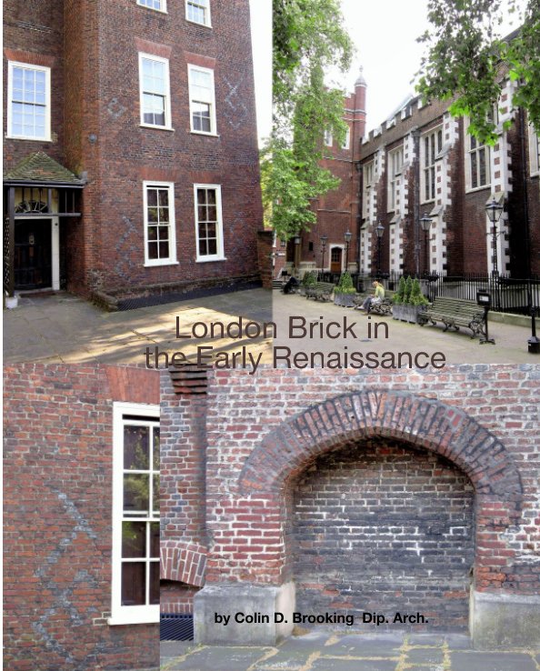 View London Brick in the Early Renaissance by Colin D.  Brooking Dip. Arch.