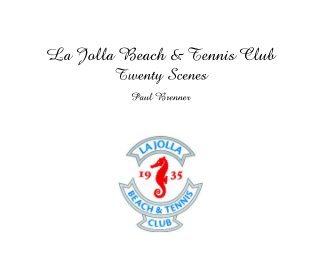 La Jolla Beach & Tennis Club Twenty Scenes Paul Brenner book cover
