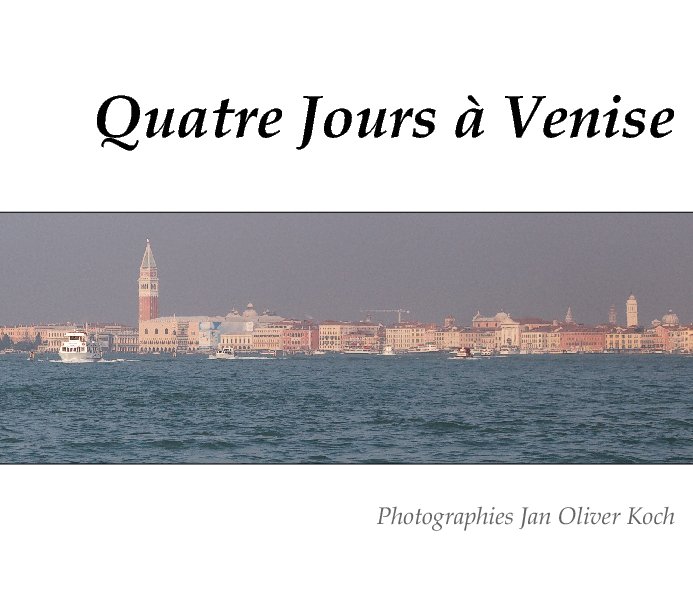 View Quatre Jours à Venise by Jan Oliver Koch