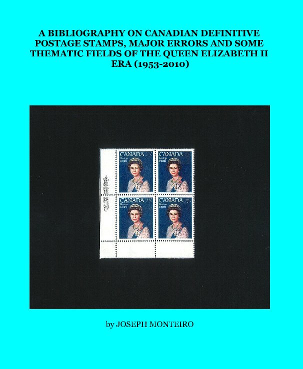 A BIBLIOGRAPHY ON CANADIAN DEFINITIVE POSTAGE STAMPS, MAJOR ERRORS AND SOME THEMATIC FIELDS OF THE QUEEN ELIZABETH II ERA (1953-2010) nach JOSEPH MONTEIRO anzeigen