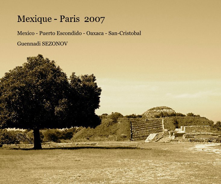 View Mexique - Paris  2007 by Guennadi SEZONOV