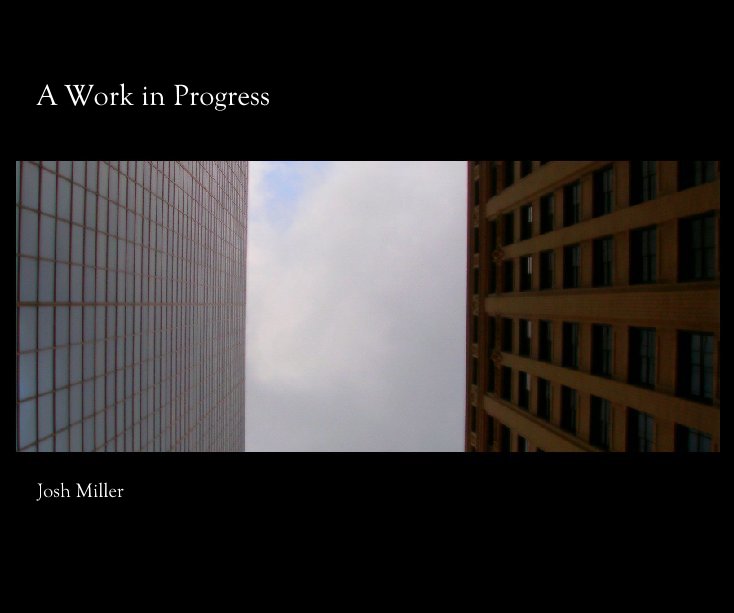 View A Work in Progress by Josh Miller