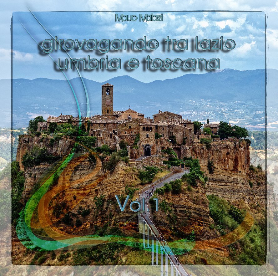 View Girovagando tra Lazio Umbria e Toscana Vol.1 2020-2024 by Mauro Mallozzi