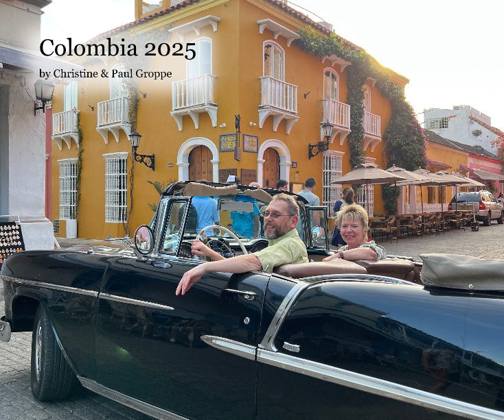 View Colombia 2025 by Christine and Paul Groppe