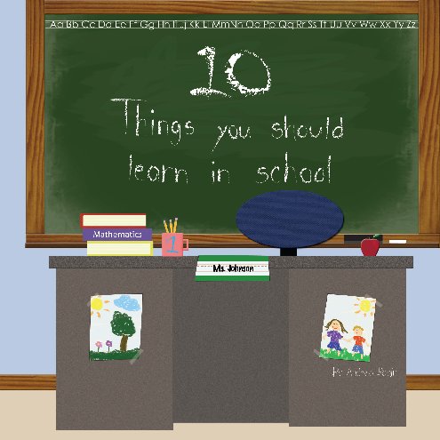 View 10 Things You Should Learn in School by Andrea Bodin