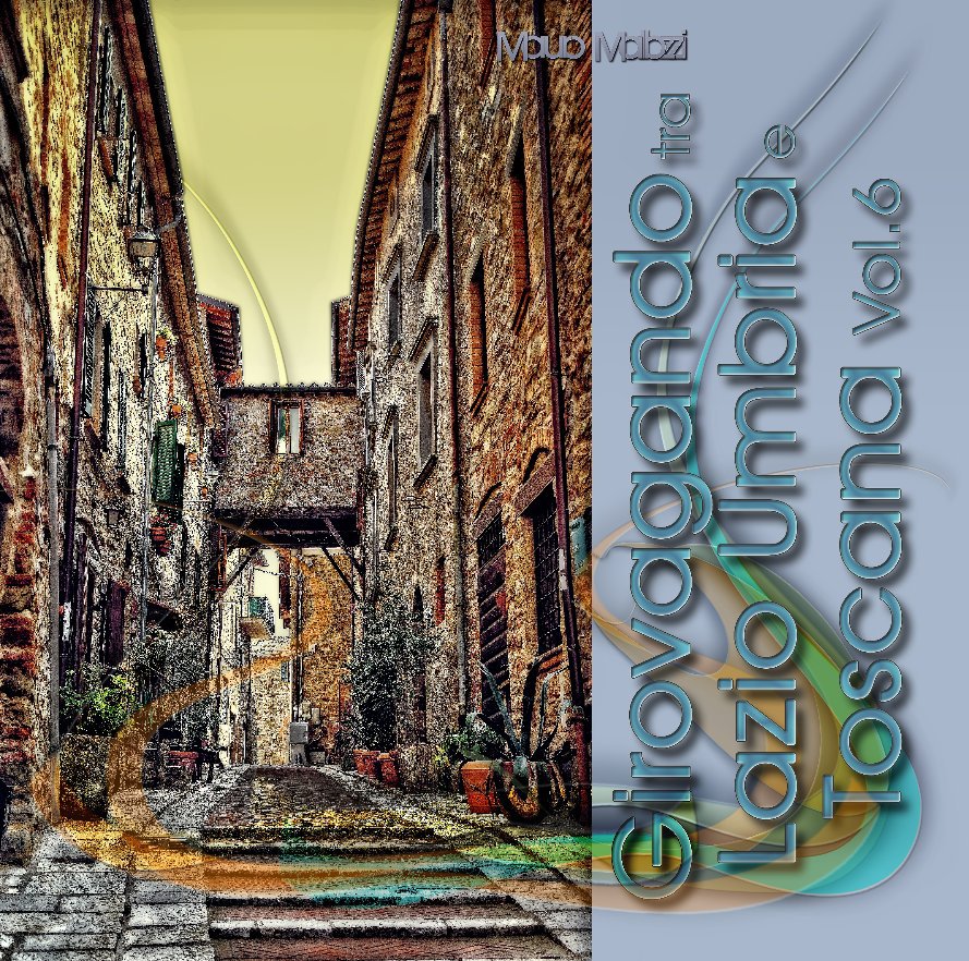 View Girovagando tra Lazio Umbria e Toscana Vol.6 2020-2024 by Mauro Mallozzi