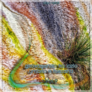 Girovagando tra Lazio Umbria e Toscana Vol.9 2020-2025 book cover