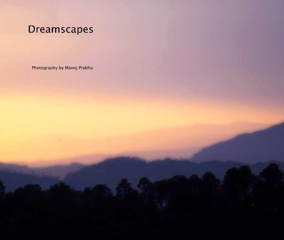View Dreamscapes by Manoj Prabhu
