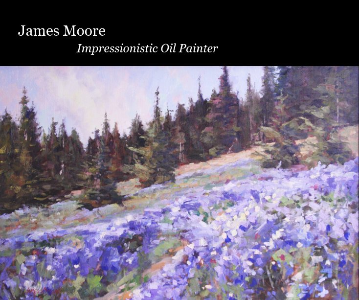 View James Moore Impressionistic Oil Painter by James Moore