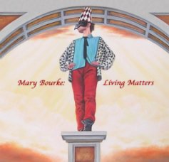 Mary Bourke: Living Matters book cover
