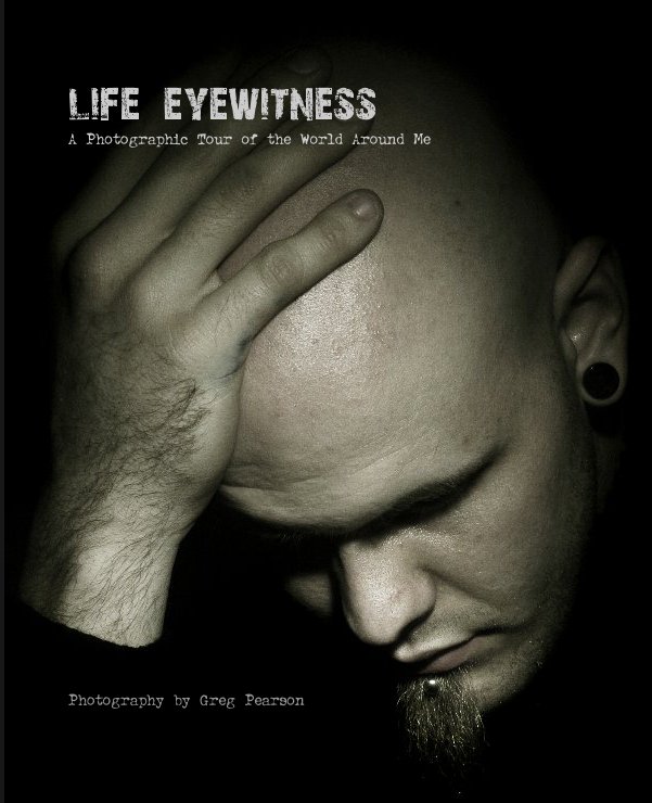 Visualizza life  eyewitness di Photography by Greg Pearson