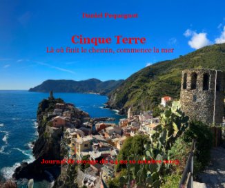 Cinque Terre Là où finit le chemin, commence la mer book cover