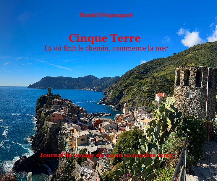 View Cinque Terre Là où finit le chemin, commence la mer by Daniel Pequegnot
