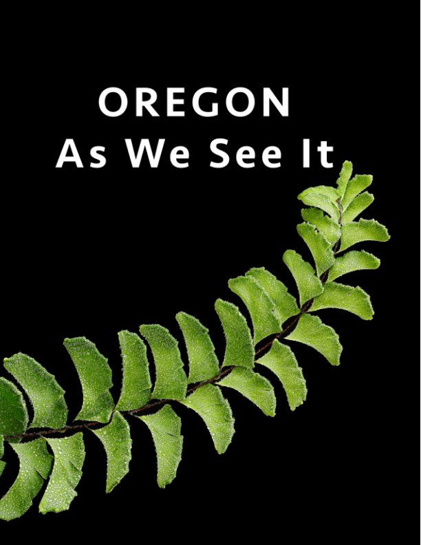 View Oregon As We See It by Portland Photographers' Forum