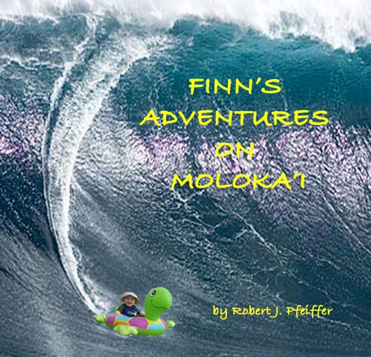 View FINN'S ADVENTURES ON MOLOKA'I by Robert J. Pfeiffer